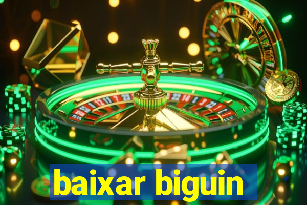 baixar biguin